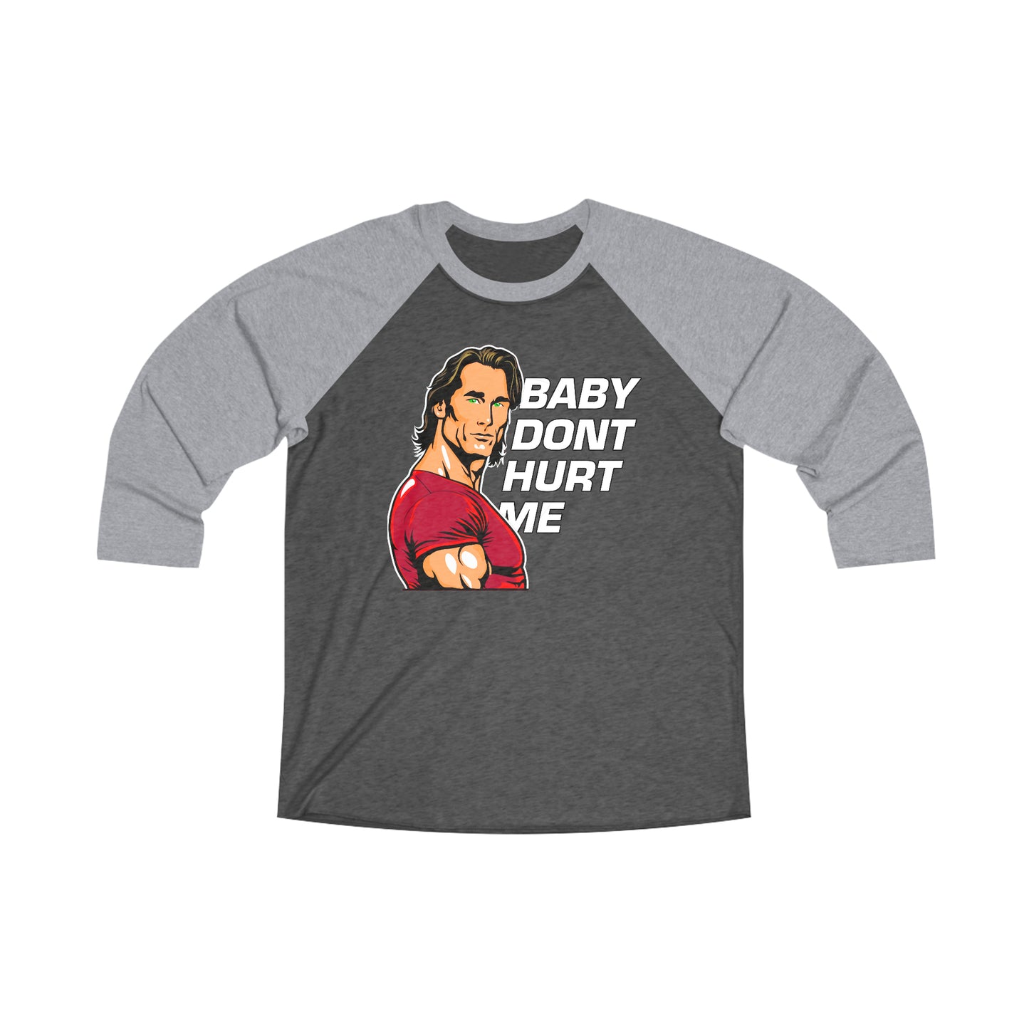 Baby dont hurt me 3\4 Raglan Tee