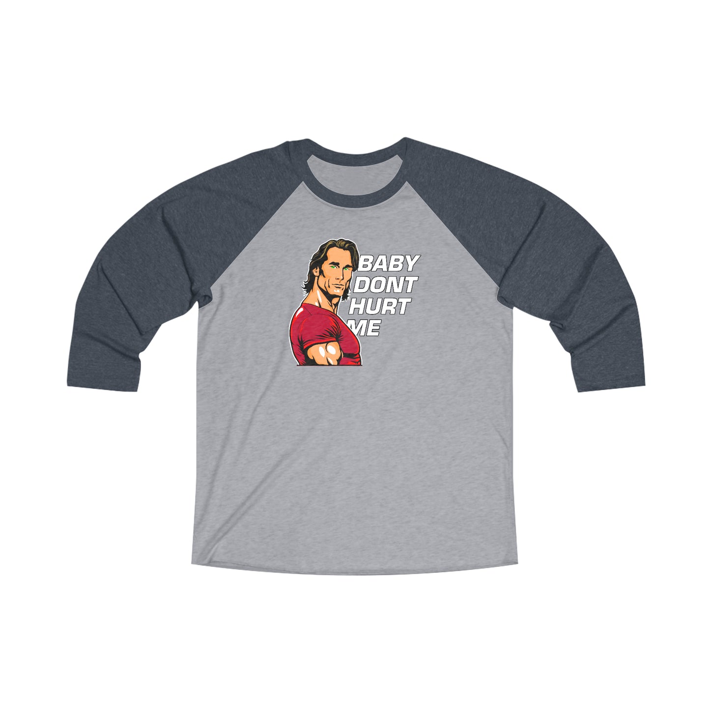 Baby don't hurt me 3\4 Raglan Tee