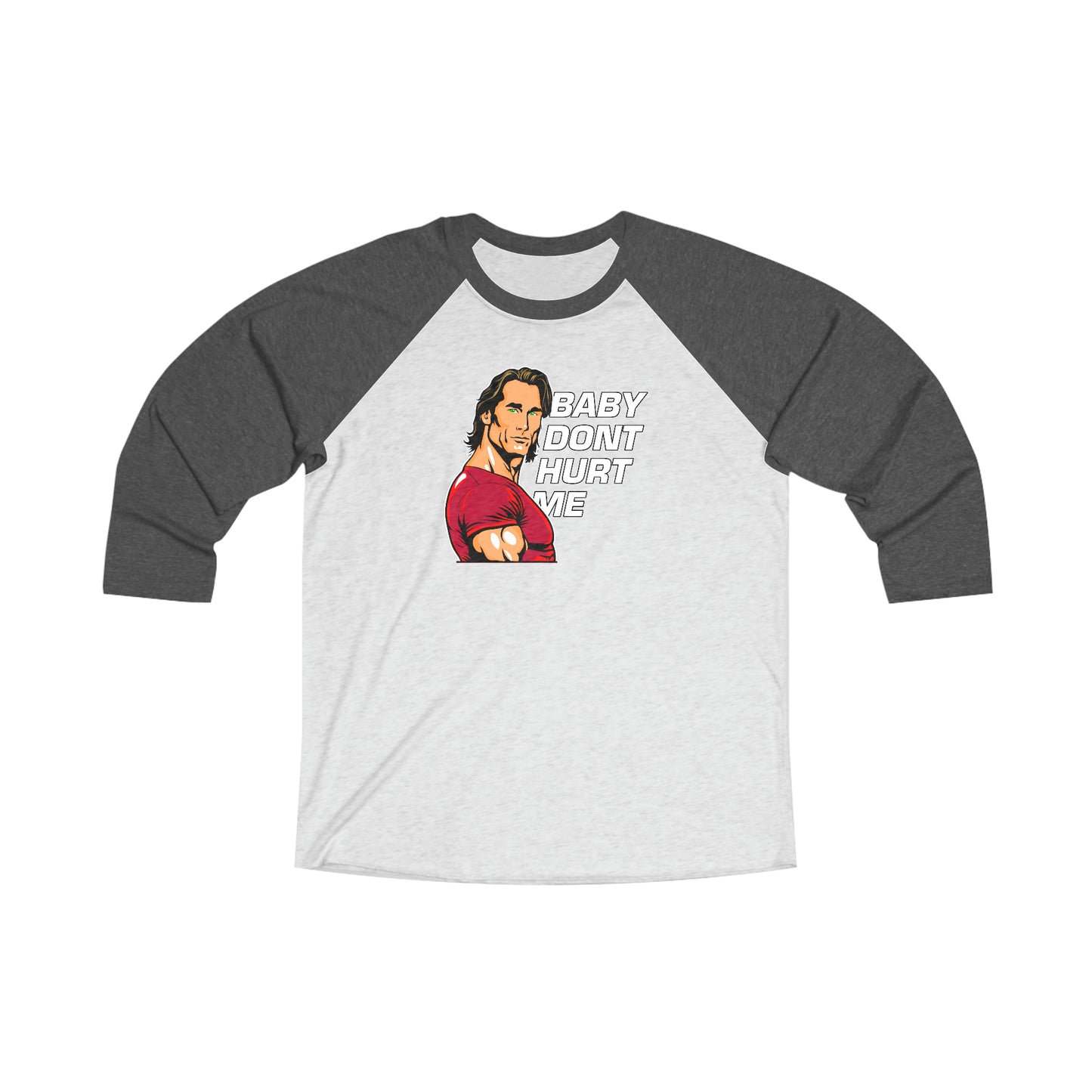 Baby don't hurt me 3\4 Raglan Tee